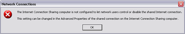 Windows XP : Network Connections : The Internet Connection Sharing computer is not configured to let network users control or disable the shared Internet connection. This setting can be changed in the Advanced Properties of the shared connection on the Internet Connection Sharing computer.