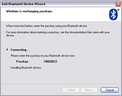 Windows XP > Add Bluetooth Device Wizard : When instructed below, enter the passkey using your Bluetooth device. For more information about entering a passkey, see the documentation that came with your device. Connecting... Please enter the passkey on your Bluetooth device now. Passkey: 74669622. Installing Bluetooth device...